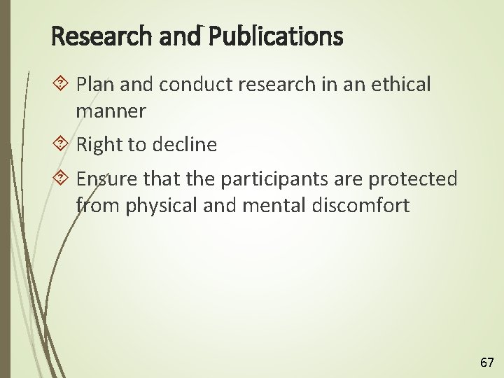 Research and Publications Plan and conduct research in an ethical manner Right to decline