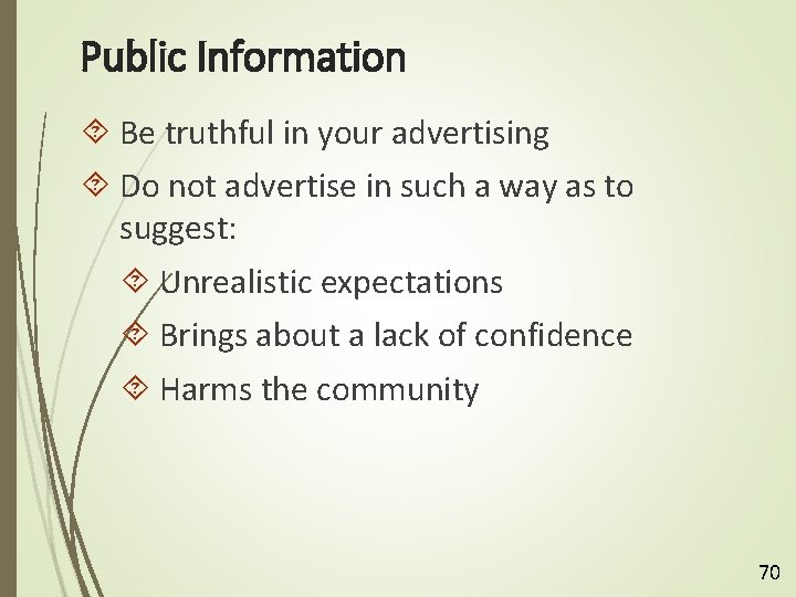Public Information Be truthful in your advertising Do not advertise in such a way