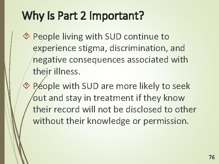 Why Is Part 2 Important? People living with SUD continue to experience stigma, discrimination,