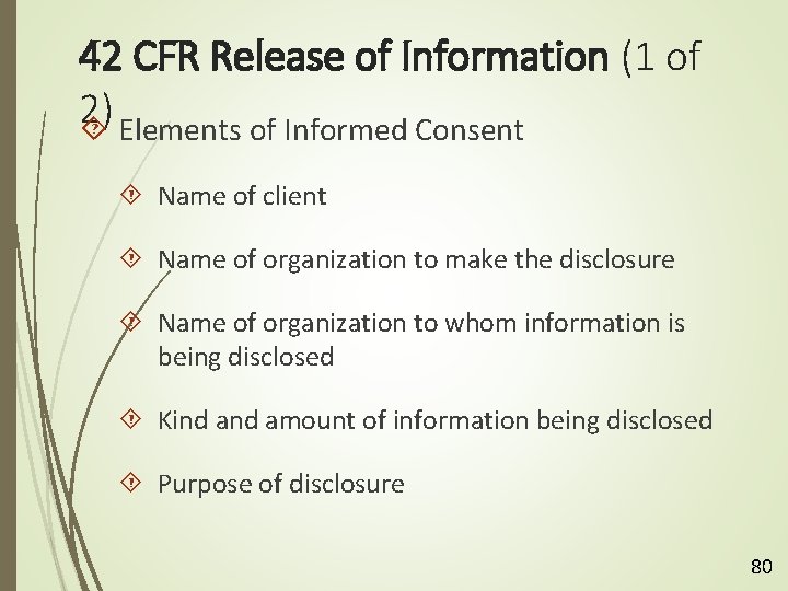 42 CFR Release of Information (1 of 2) Elements of Informed Consent Name of