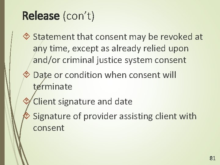Release (con’t) Statement that consent may be revoked at any time, except as already
