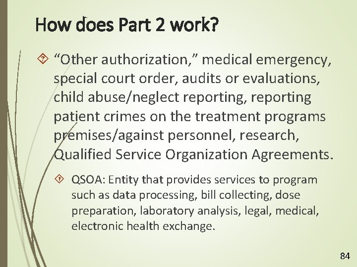 How does Part 2 work? “Other authorization, ” medical emergency, special court order, audits