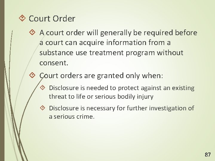  Court Order A court order will generally be required before a court can