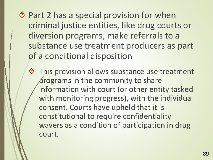  Part 2 has a special provision for when criminal justice entities, like drug