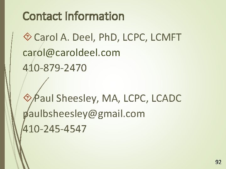 Contact Information Carol A. Deel, Ph. D, LCPC, LCMFT carol@caroldeel. com 410 -879 -2470
