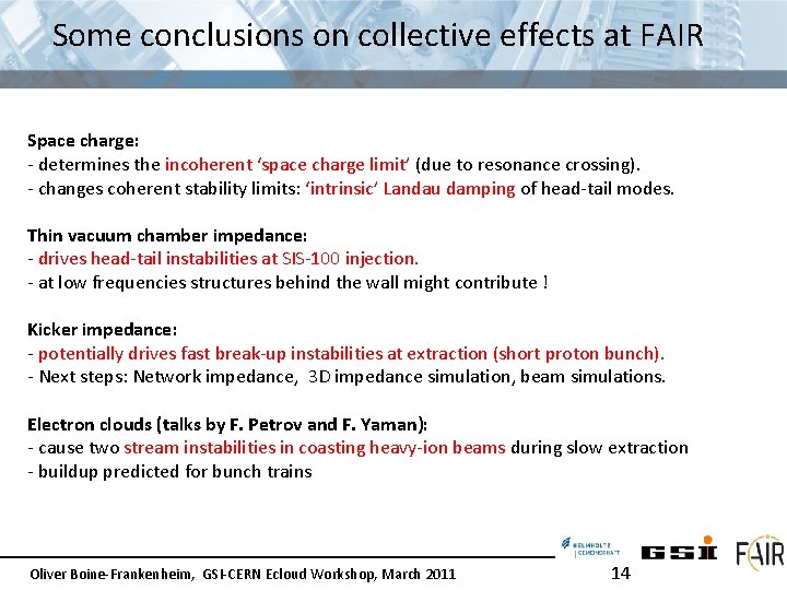 Some conclusions on collective effects at FAIR Space charge: - determines the incoherent ‘space