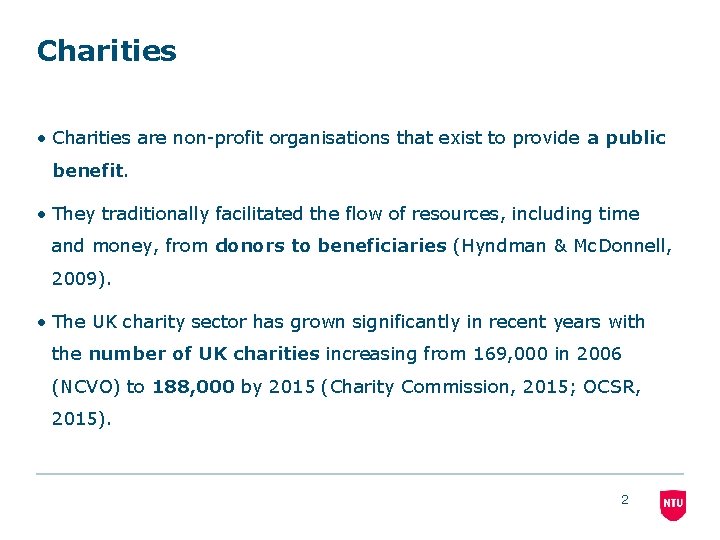 Charities • Charities are non-profit organisations that exist to provide a public benefit. •