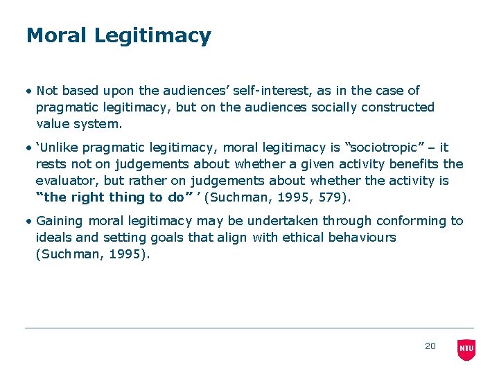 Moral Legitimacy • Not based upon the audiences’ self-interest, as in the case of