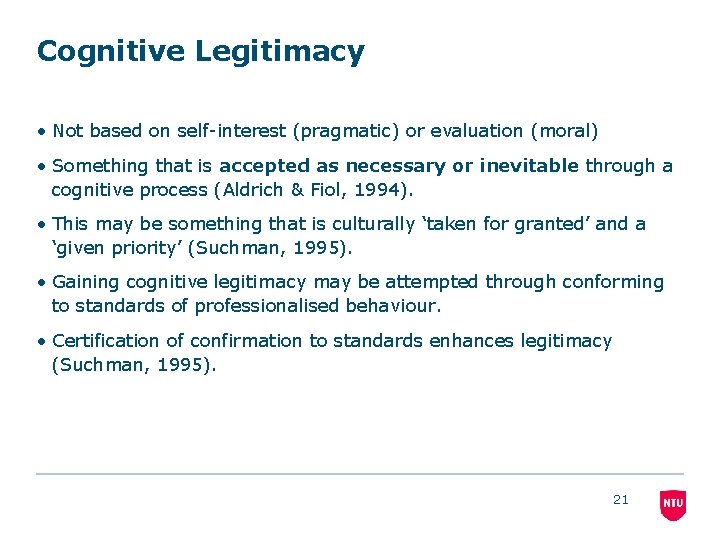 Cognitive Legitimacy • Not based on self-interest (pragmatic) or evaluation (moral) • Something that