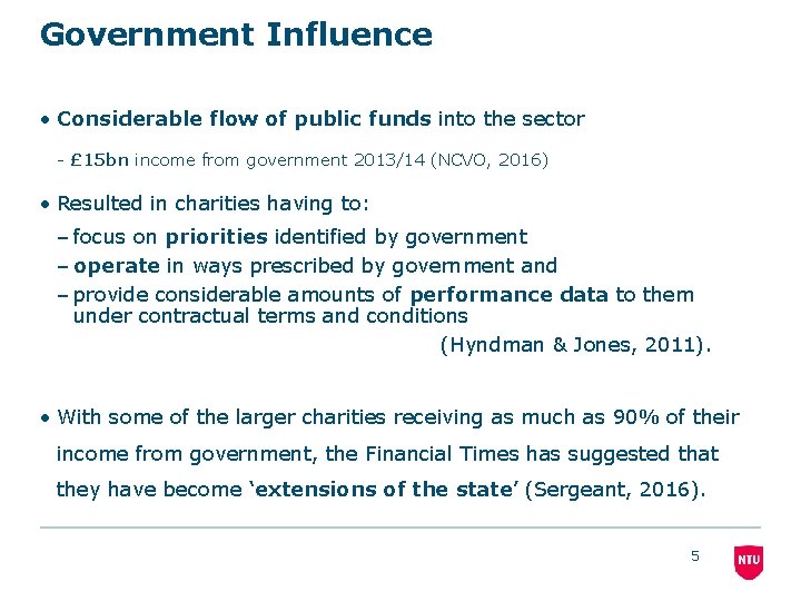 Government Influence • Considerable flow of public funds into the sector - £ 15