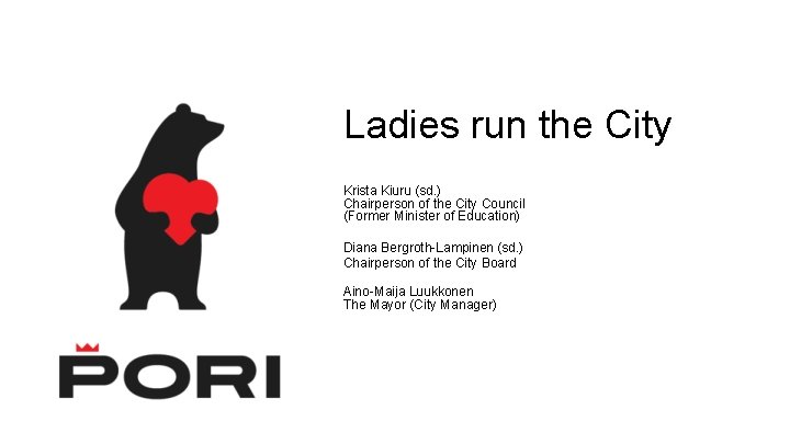 Ladies run the City Krista Kiuru (sd. ) Chairperson of the City Council (Former