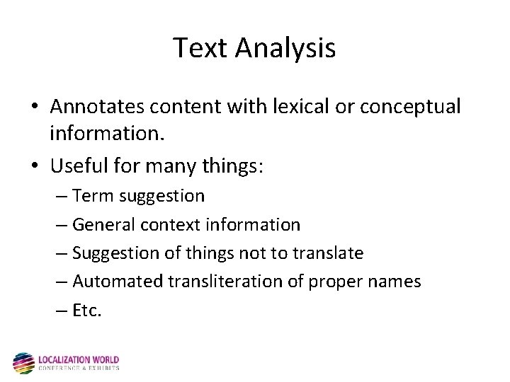 Text Analysis • Annotates content with lexical or conceptual information. • Useful for many