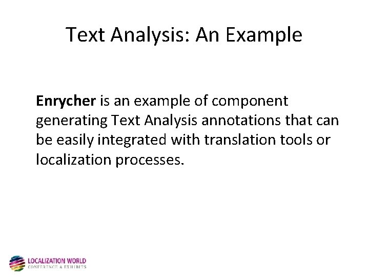 Text Analysis: An Example Enrycher is an example of component generating Text Analysis annotations