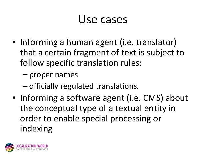 Use cases • Informing a human agent (i. e. translator) that a certain fragment