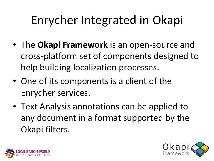 Enrycher Integrated in Okapi • The Okapi Framework is an open-source and cross-platform set