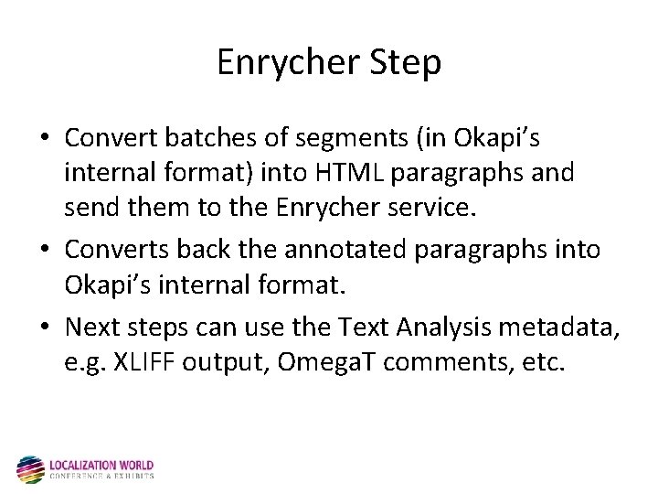 Enrycher Step • Convert batches of segments (in Okapi’s internal format) into HTML paragraphs