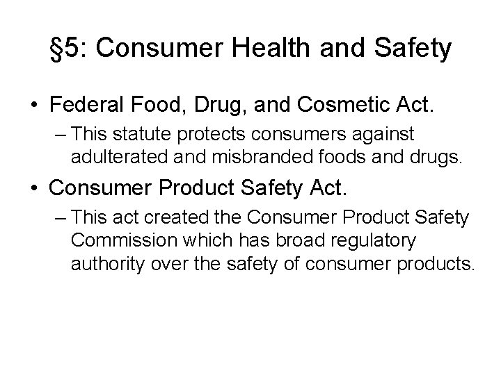 § 5: Consumer Health and Safety • Federal Food, Drug, and Cosmetic Act. –