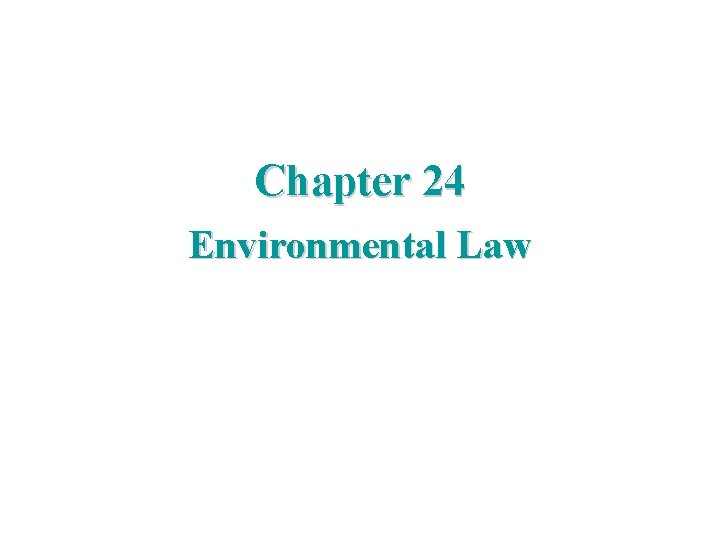 Chapter 24 Environmental Law 