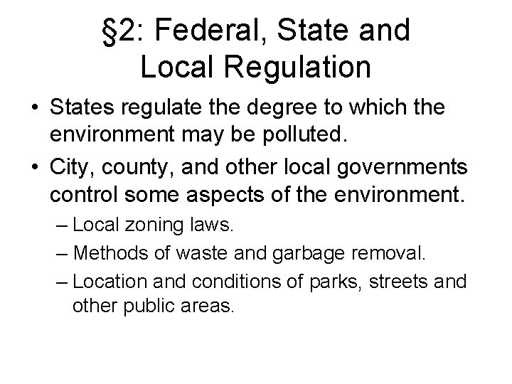 § 2: Federal, State and Local Regulation • States regulate the degree to which