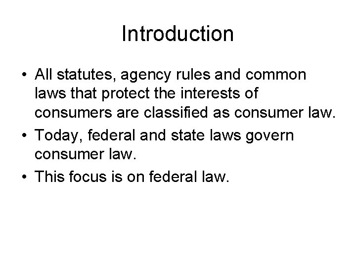 Introduction • All statutes, agency rules and common laws that protect the interests of