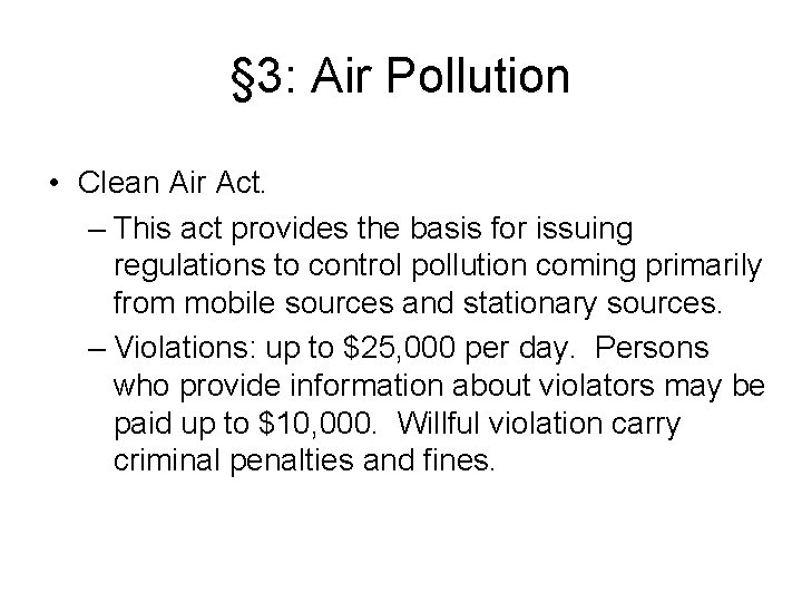 § 3: Air Pollution • Clean Air Act. – This act provides the basis