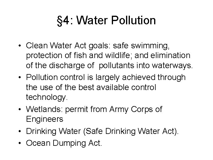 § 4: Water Pollution • Clean Water Act goals: safe swimming, protection of fish