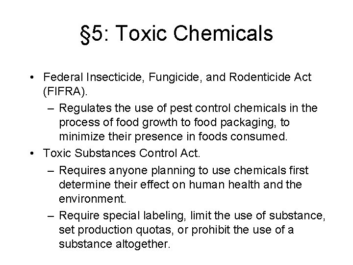 § 5: Toxic Chemicals • Federal Insecticide, Fungicide, and Rodenticide Act (FIFRA). – Regulates