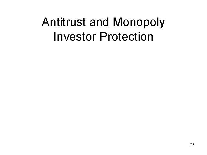 Antitrust and Monopoly Investor Protection 28 