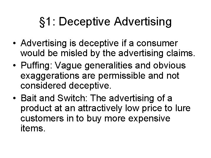 § 1: Deceptive Advertising • Advertising is deceptive if a consumer would be misled