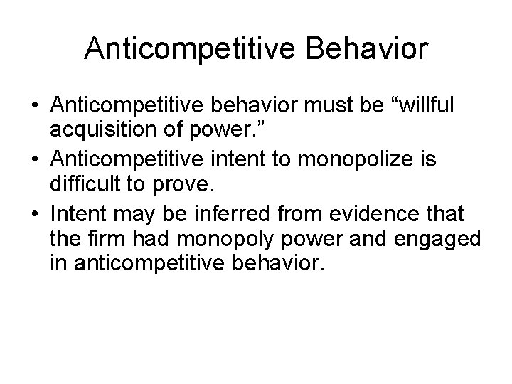 Anticompetitive Behavior • Anticompetitive behavior must be “willful acquisition of power. ” • Anticompetitive