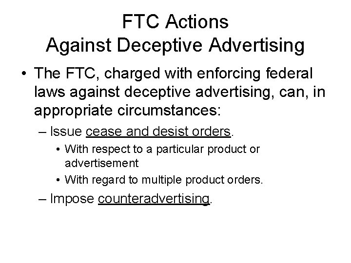 FTC Actions Against Deceptive Advertising • The FTC, charged with enforcing federal laws against