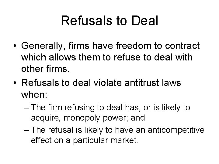 Refusals to Deal • Generally, firms have freedom to contract which allows them to