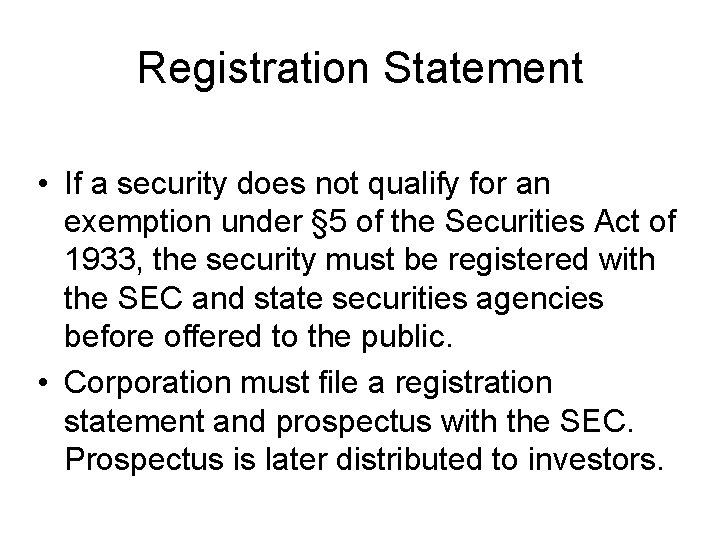 Registration Statement • If a security does not qualify for an exemption under §