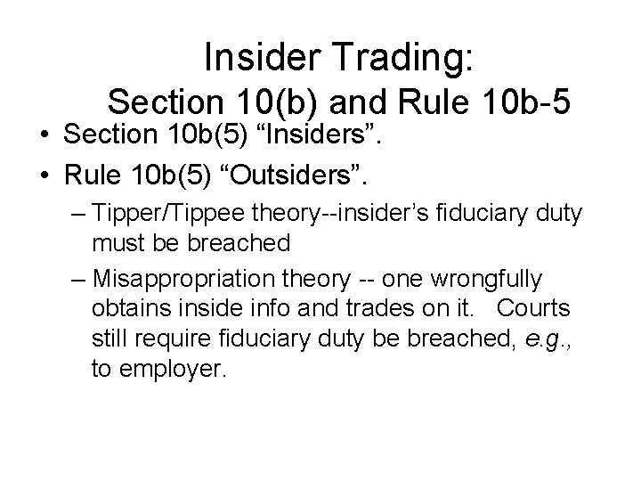 Insider Trading: Section 10(b) and Rule 10 b-5 • Section 10 b(5) “Insiders”. •