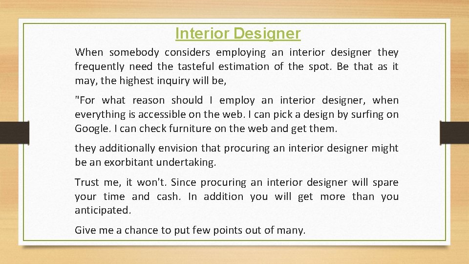 Interior Designer When somebody considers employing an interior designer they frequently need the tasteful