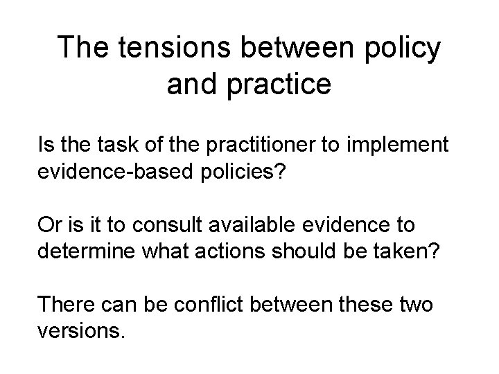 The tensions between policy and practice Is the task of the practitioner to implement