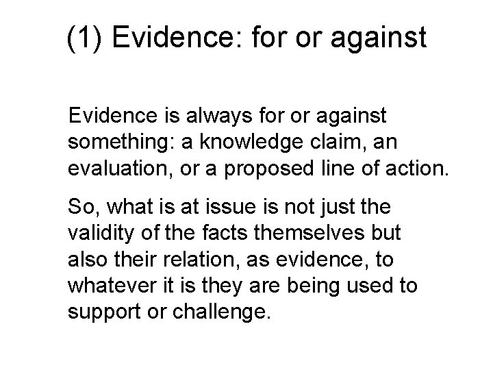 (1) Evidence: for or against Evidence is always for or against something: a knowledge