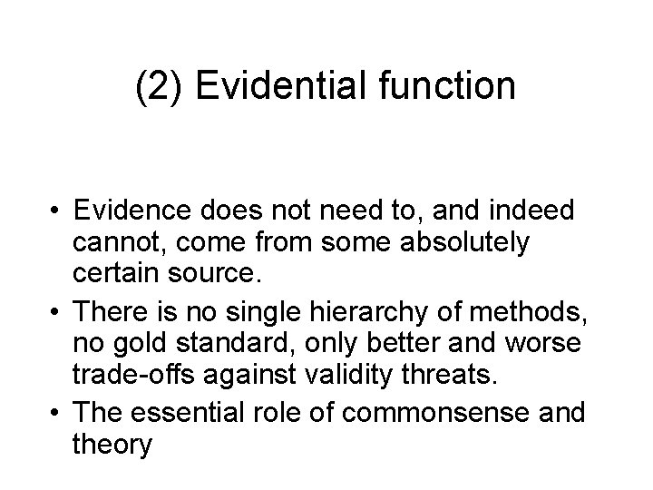 (2) Evidential function • Evidence does not need to, and indeed cannot, come from