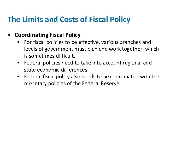 The Limits and Costs of Fiscal Policy • Coordinating Fiscal Policy • For fiscal