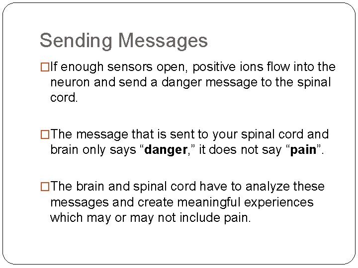 Sending Messages �If enough sensors open, positive ions flow into the neuron and send