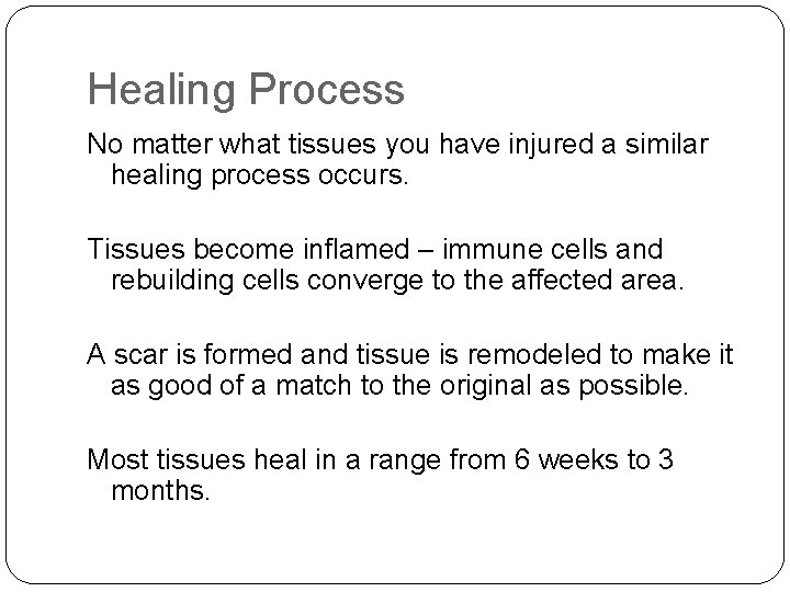 Healing Process No matter what tissues you have injured a similar healing process occurs.