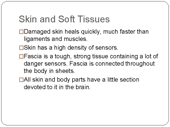 Skin and Soft Tissues �Damaged skin heals quickly, much faster than ligaments and muscles.