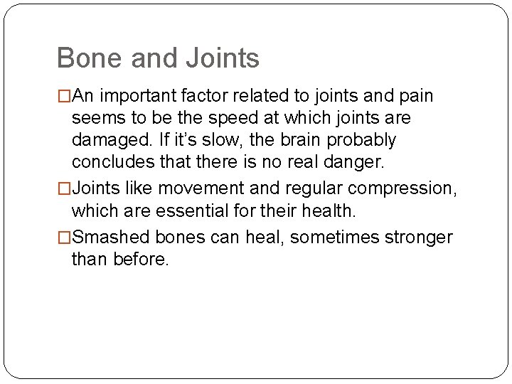 Bone and Joints �An important factor related to joints and pain seems to be