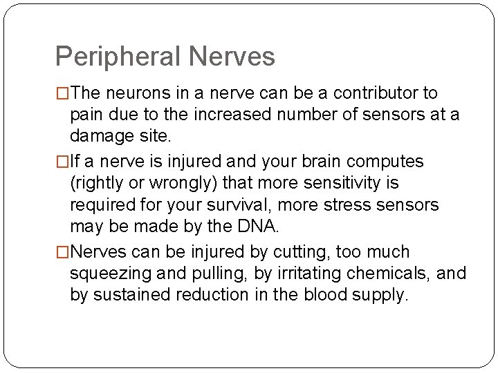 Peripheral Nerves �The neurons in a nerve can be a contributor to pain due