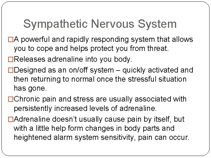 Sympathetic Nervous System �A powerful and rapidly responding system that allows you to cope