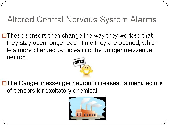 Altered Central Nervous System Alarms �These sensors then change the way they work so