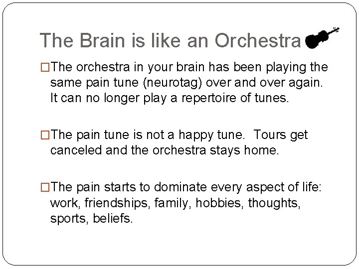 The Brain is like an Orchestra �The orchestra in your brain has been playing