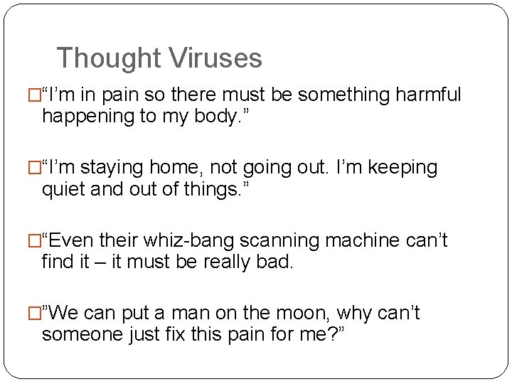 Thought Viruses �“I’m in pain so there must be something harmful happening to my