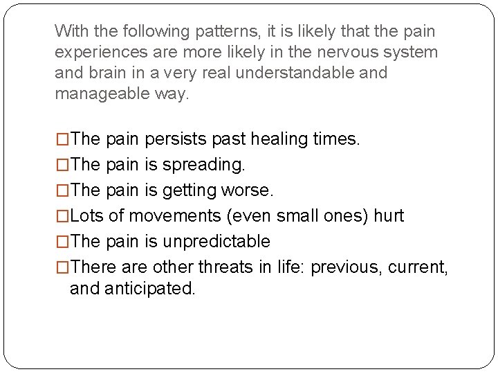 With the following patterns, it is likely that the pain experiences are more likely