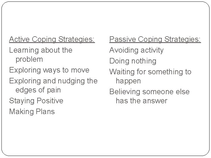 Active Coping Strategies: Learning about the problem Exploring ways to move Exploring and nudging